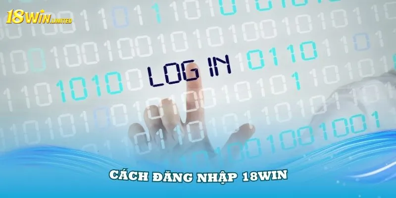 Hướng Dẫn cách đăng nhập 18win