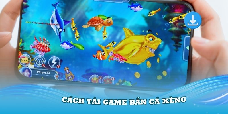 Hướng dẫn cách tải game bắn cá Xèng tại 18Win