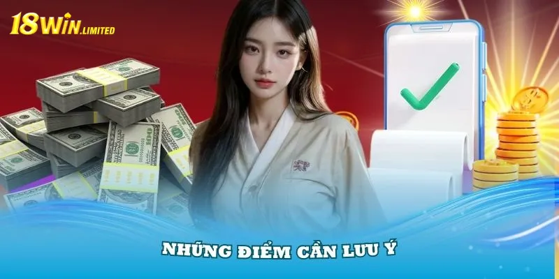 Những điểm cần lưu ý để bạn nạp tiền 18 Win